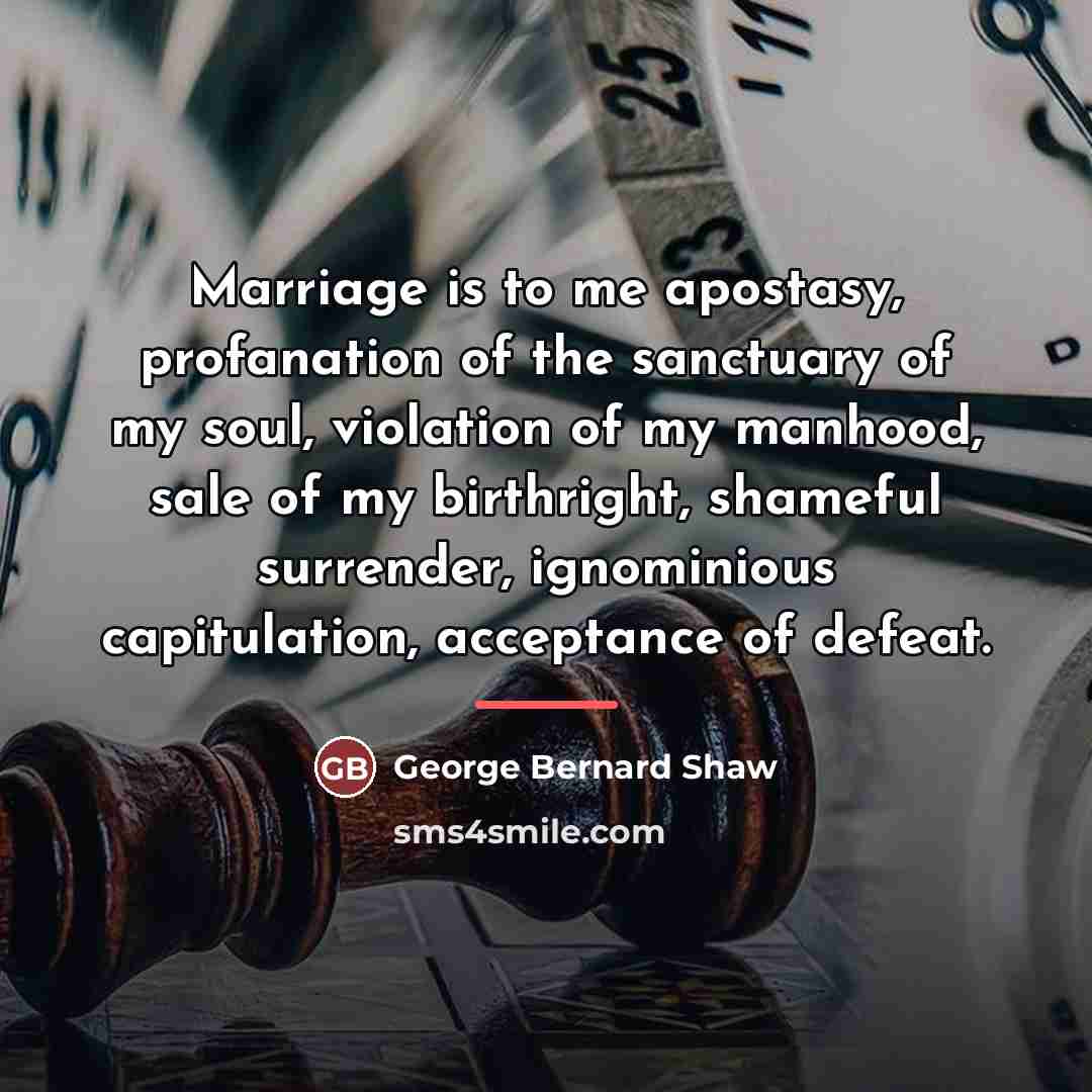 “Marriage is to me apostasy, profanation of the sanctuary of…” quote by George Bernard Shaw