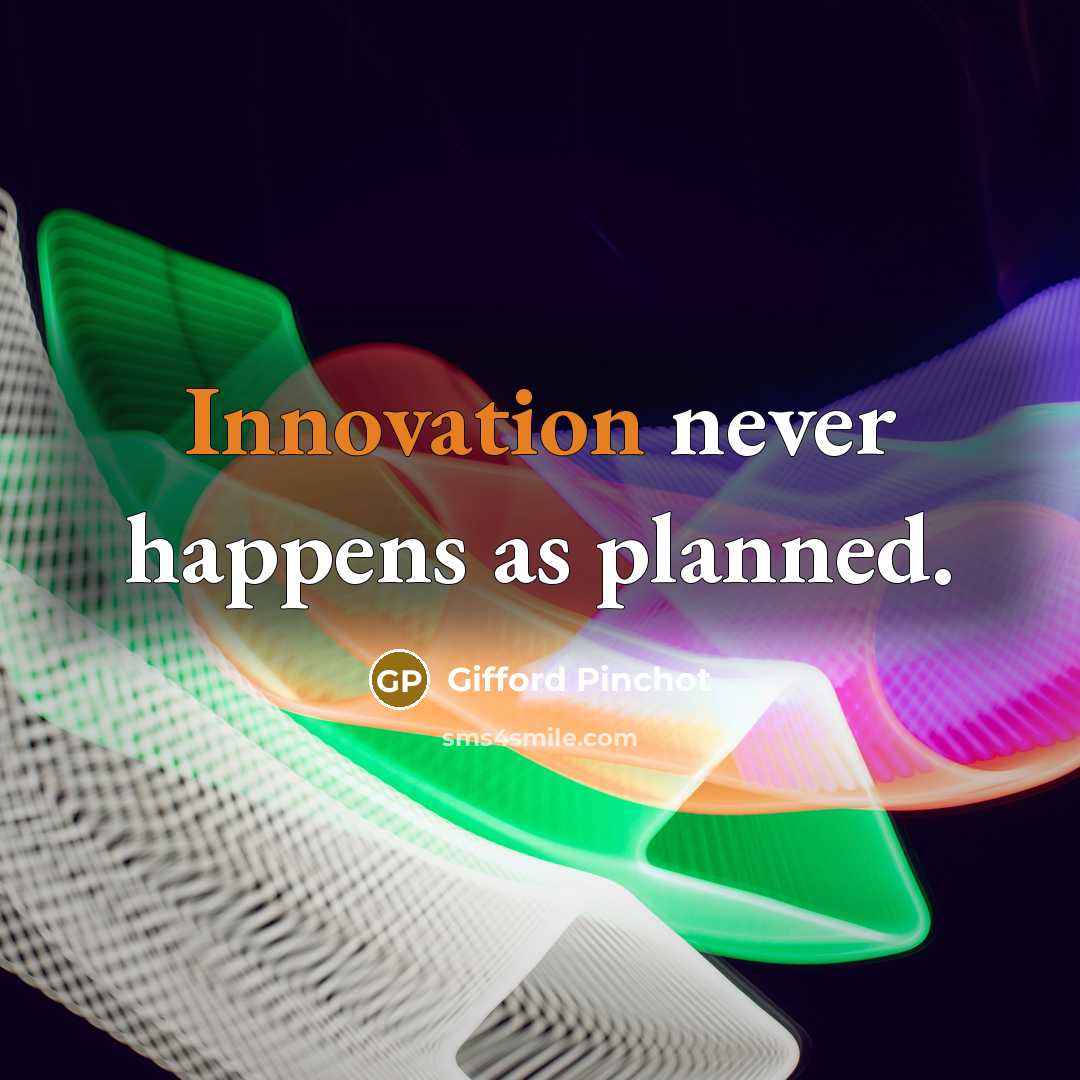 “Innovation never happens as planned.…” quote by Gifford Pinchot
