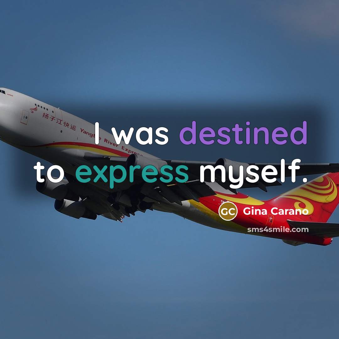 “I was destined to express myself.…” quote by Gina Carano