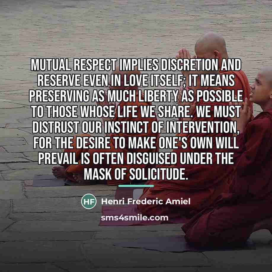“Mutual respect implies discretion and reserve even in love itself;…” quote by Henri Frederic Amiel
