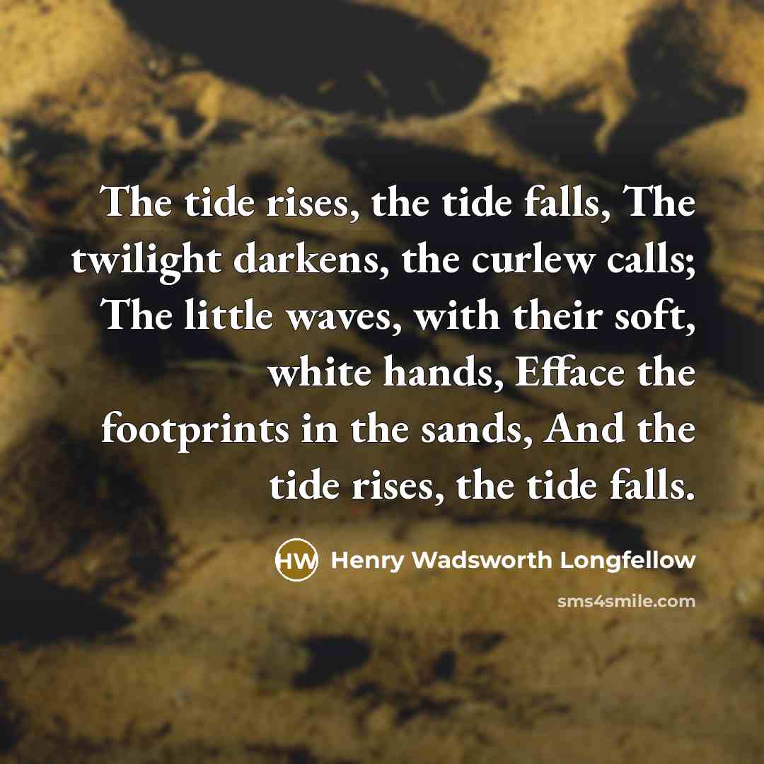 “The tide rises, the tide falls, The twilight darkens, the…” quote by Henry Wadsworth Longfellow