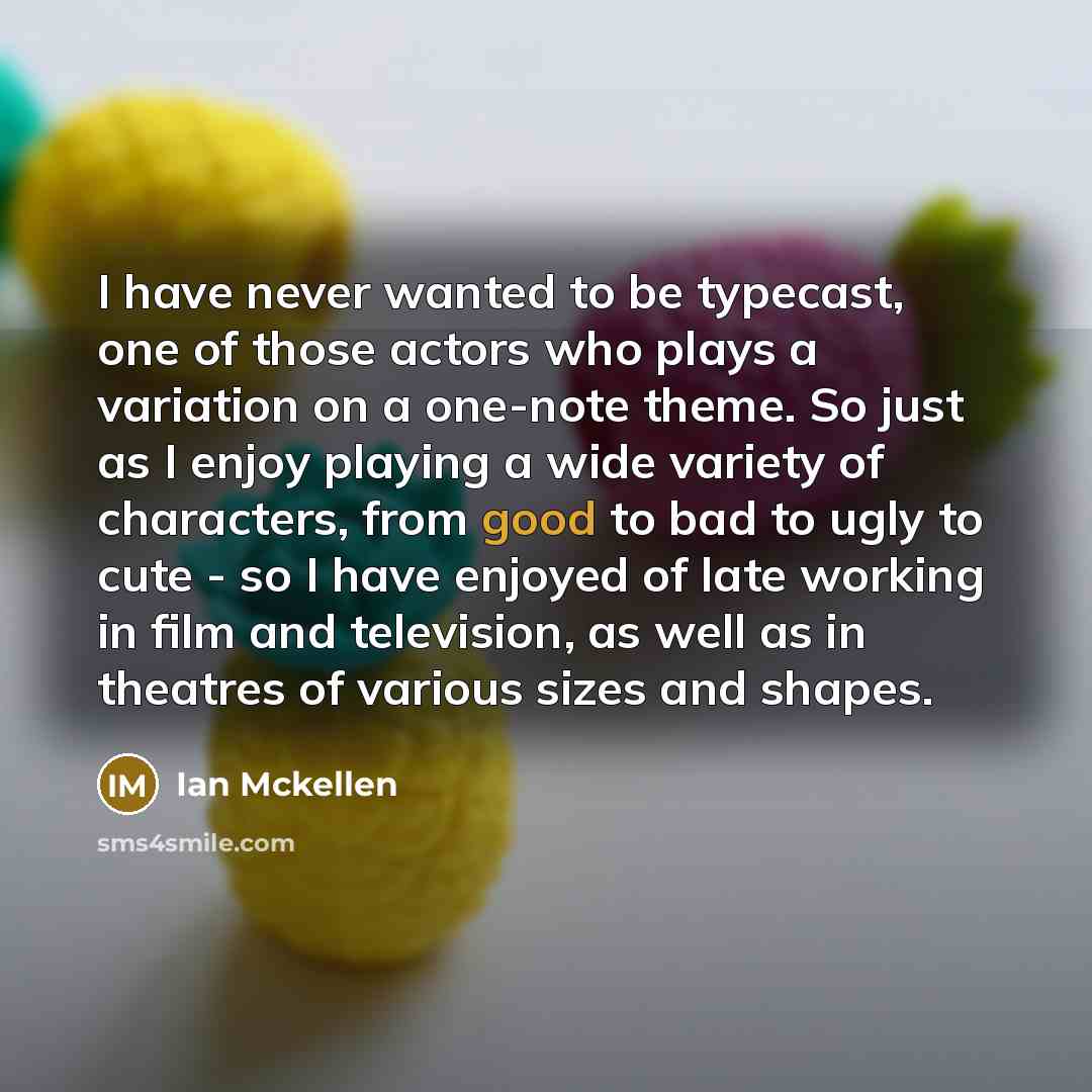 “I have never wanted to be typecast, one of those…” quote by Ian Mckellen