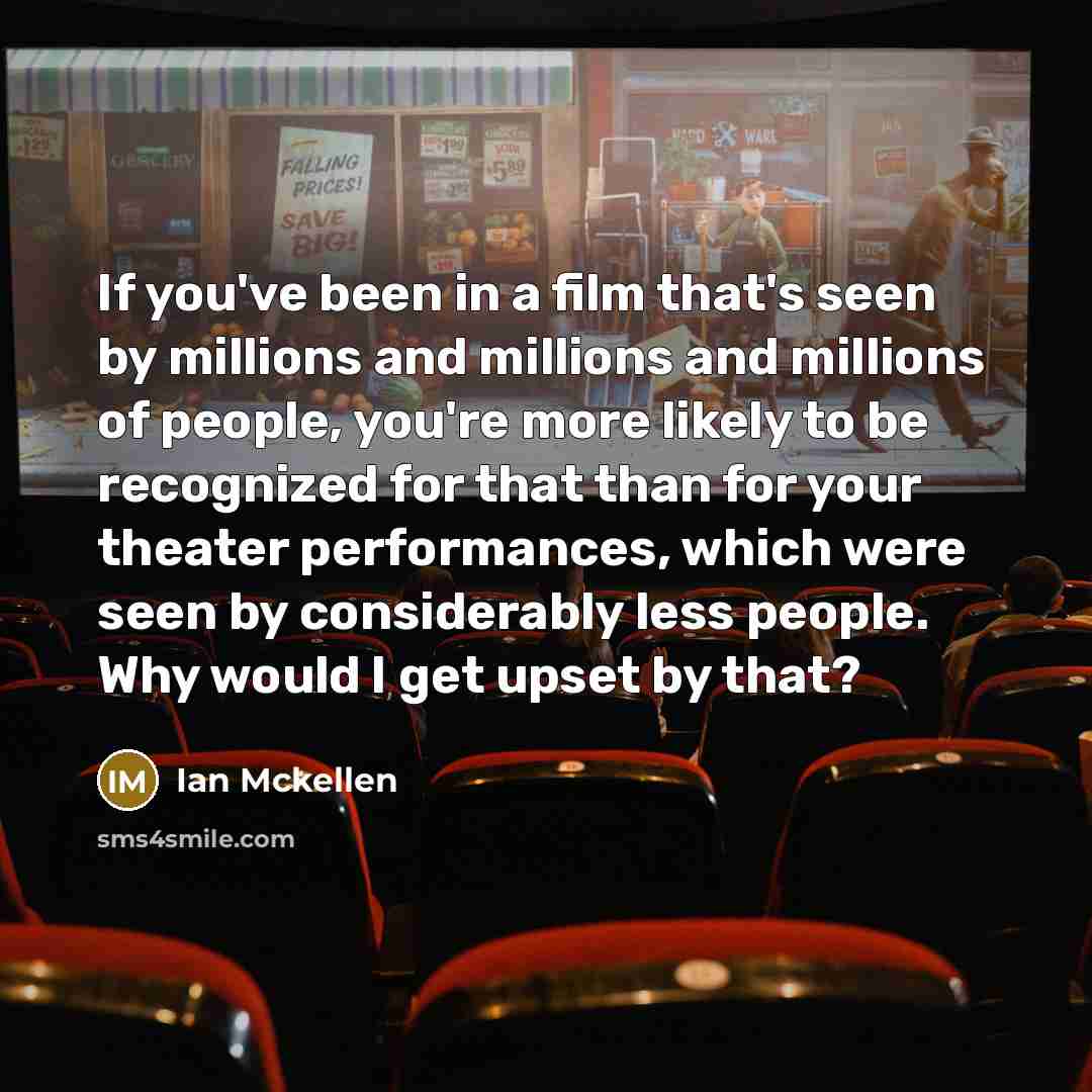 “If you've been in a film that's seen by millions…” quote by Ian Mckellen