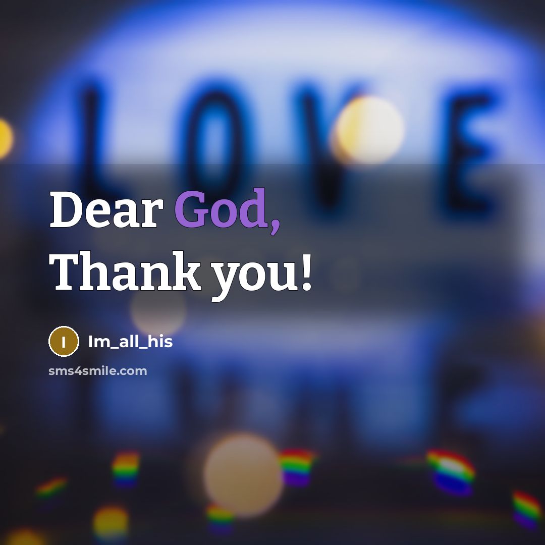 “Dear God, Thank you!…” quote by Im_all_his
