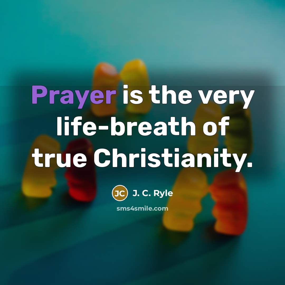 “Prayer is the very life-breath of true Christianity.…” quote by J. C. Ryle