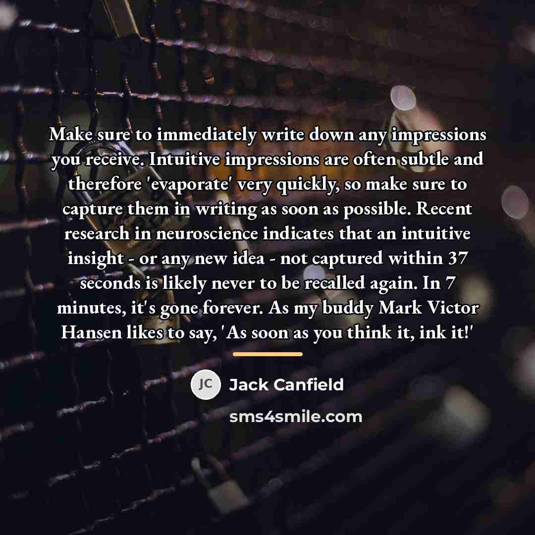 “Make sure to immediately write down any impressions you receive.…” quote by Jack Canfield