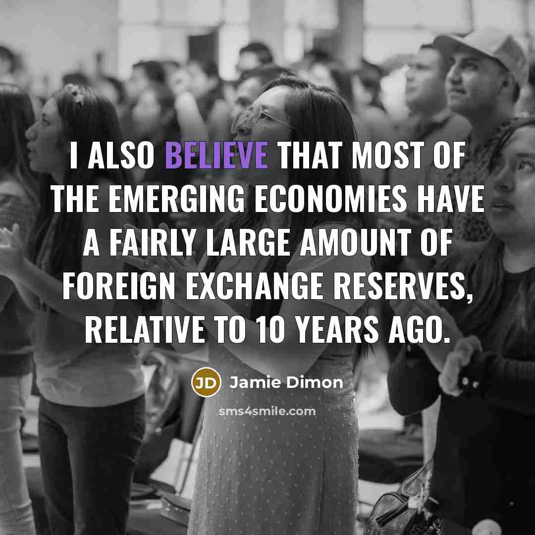 “I also believe that most of the emerging economies have…” quote by Jamie Dimon