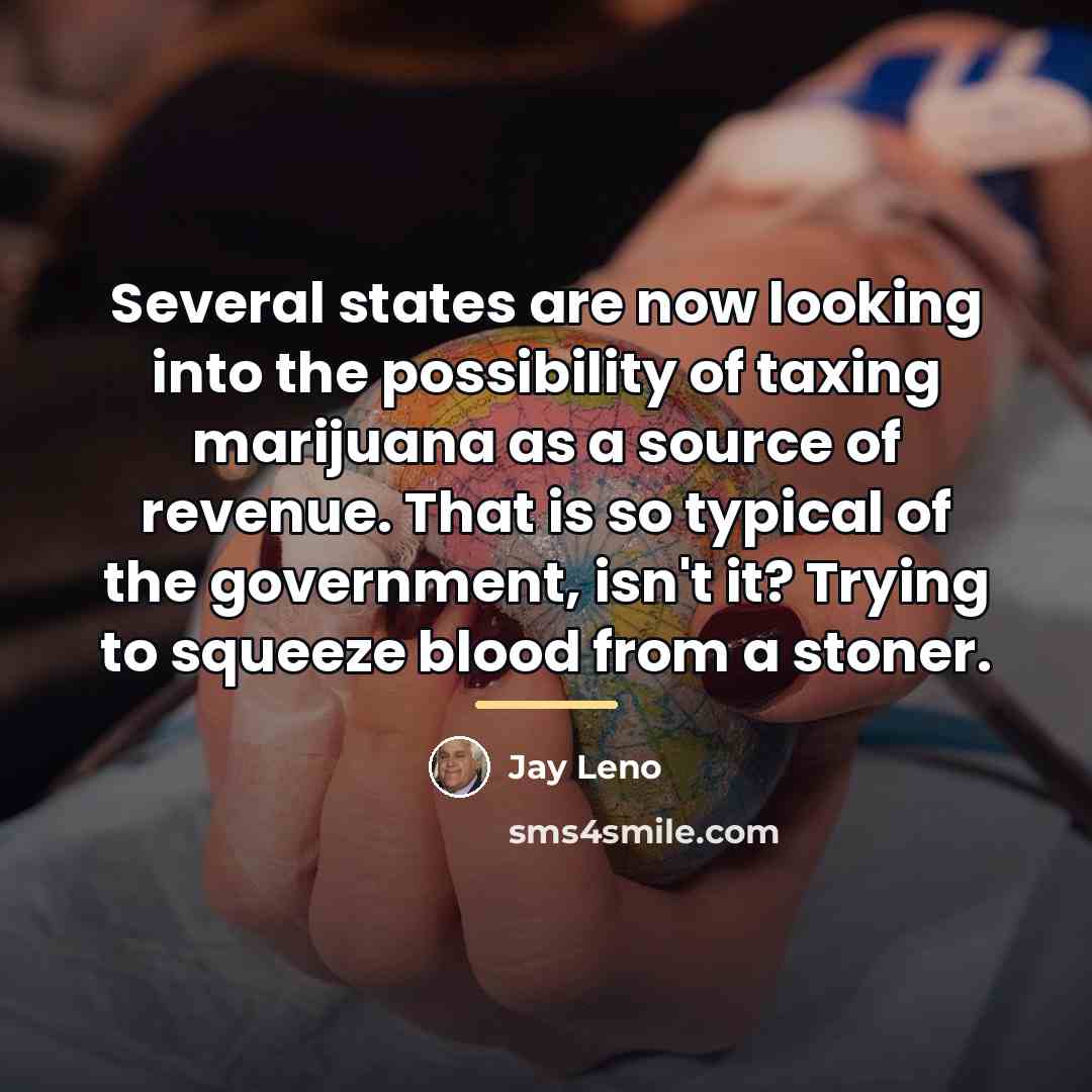 “Several states are now looking into the possibility of taxing…” quote by Jay Leno