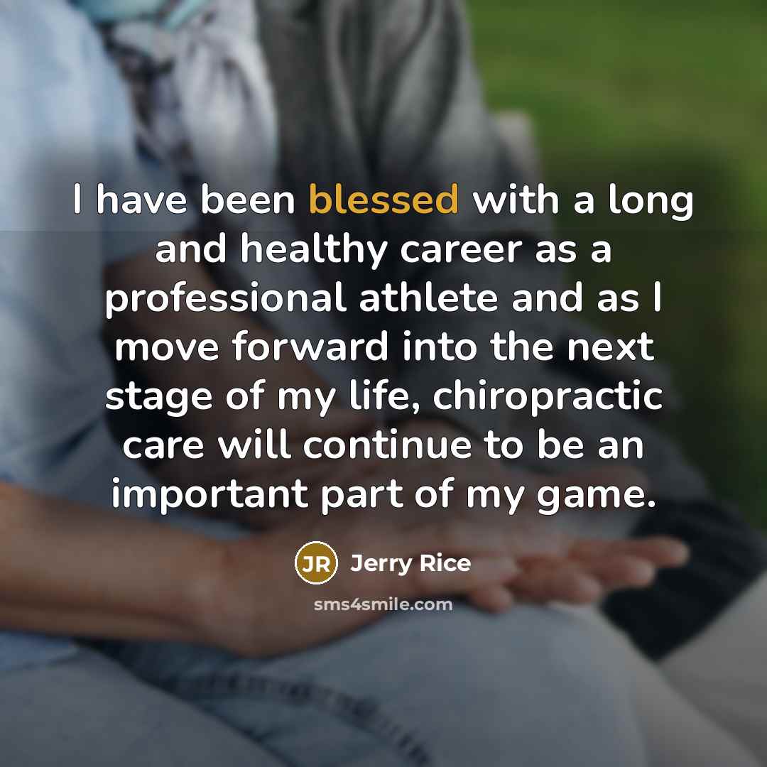 “I have been blessed with a long and healthy career…” quote by Jerry Rice