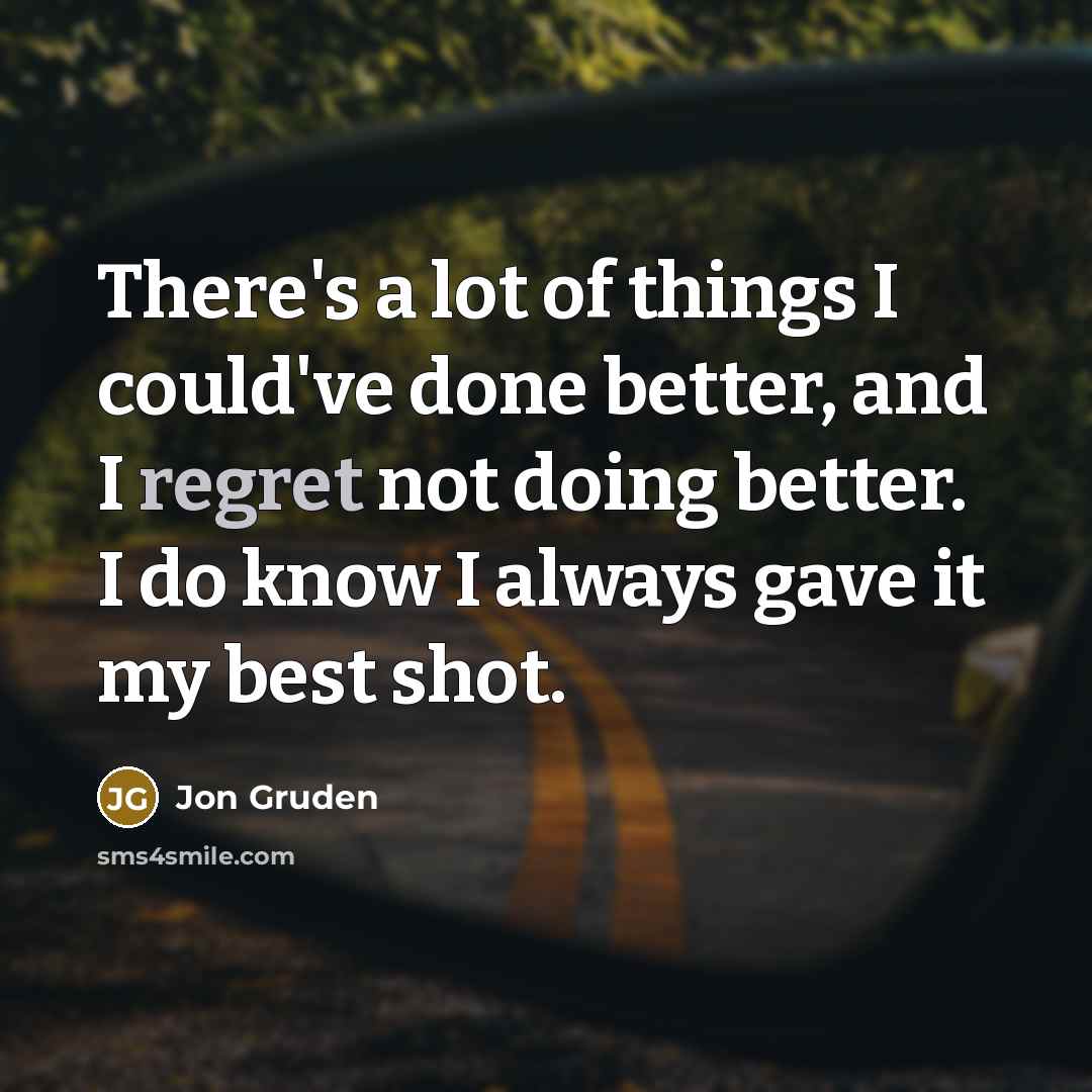 “There's a lot of things I could've done better, and…” quote by Jon Gruden