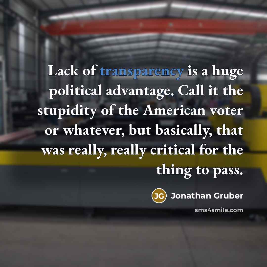 “Lack of transparency is a huge political advantage. Call it…” quote by Jonathan Gruber