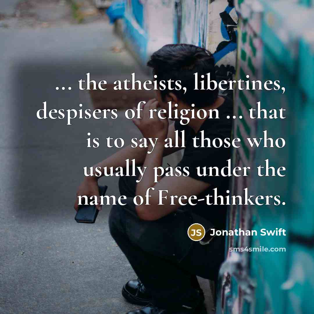 “... the atheists, libertines, despisers of religion ... that is…” quote by Jonathan Swift
