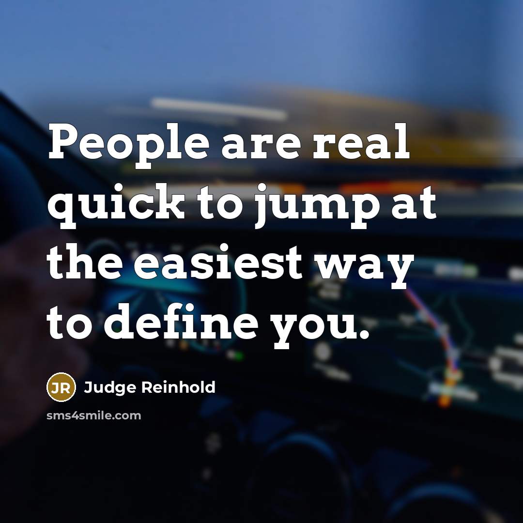 “People are real quick to jump at the easiest way…” quote by Judge Reinhold