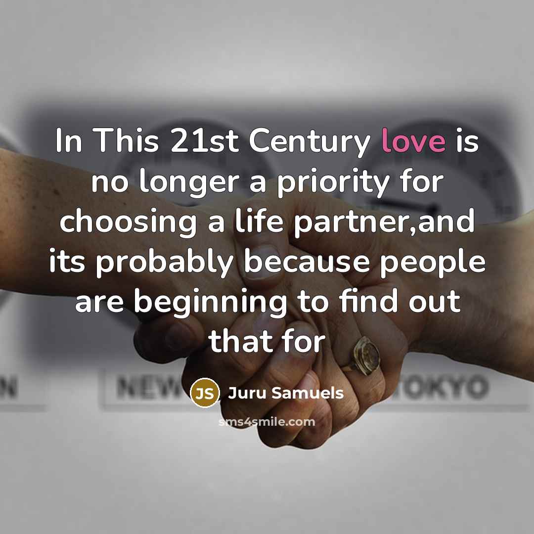 “In This 21st Century love is no longer a priority…” quote by Juru Samuels