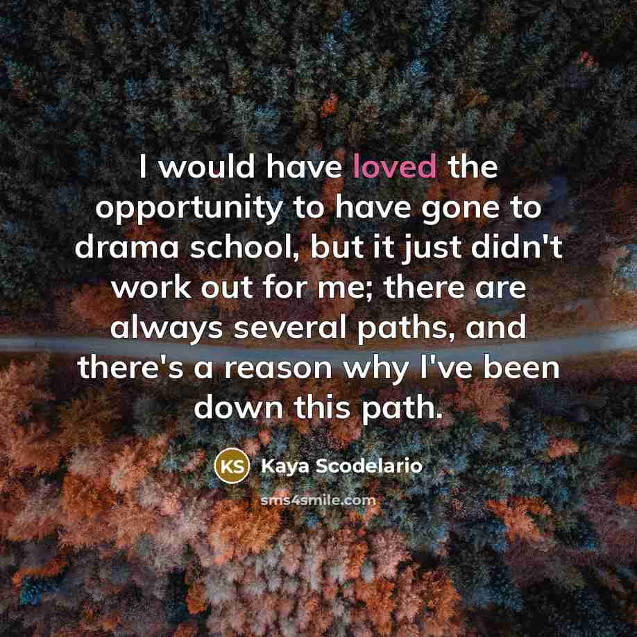 “I would have loved the opportunity to have gone to…” quote by Kaya Scodelario