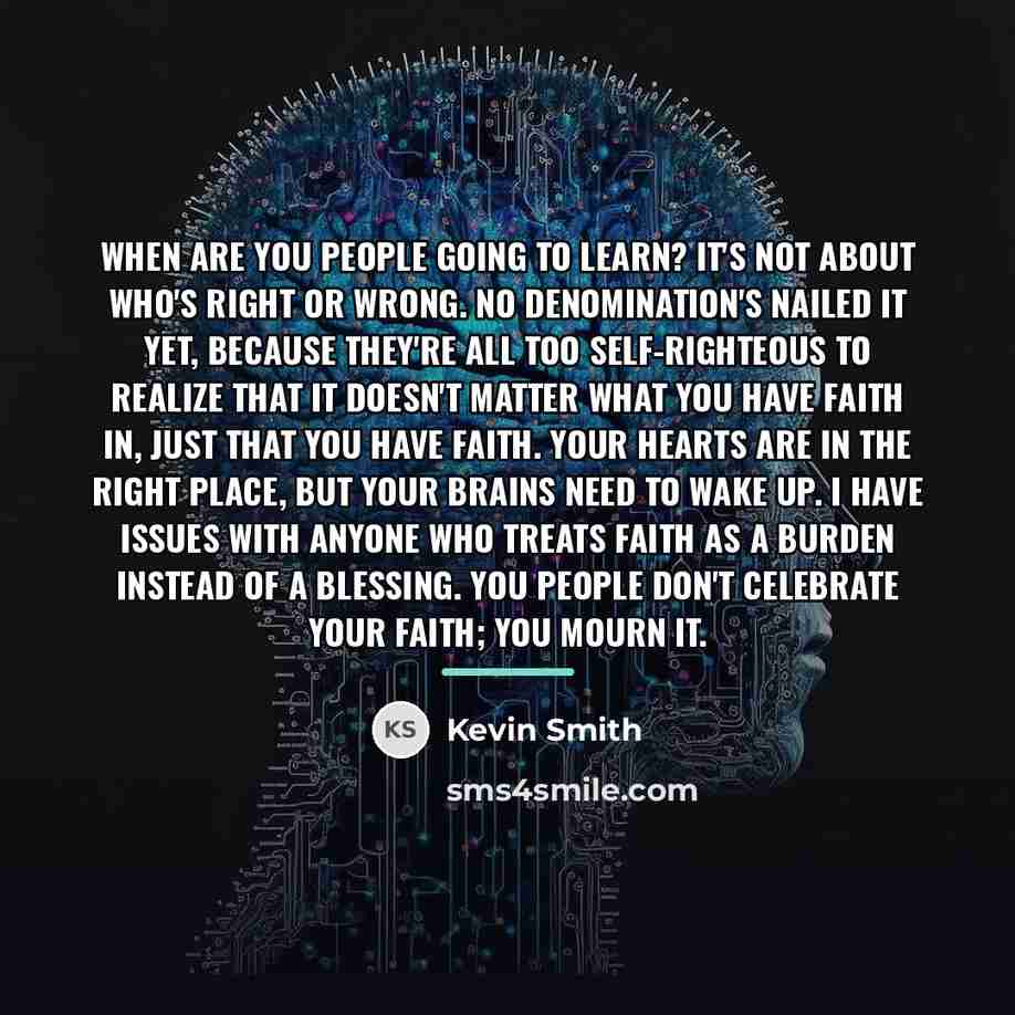 “When are you people going to learn? It's not about…” quote by Kevin Smith