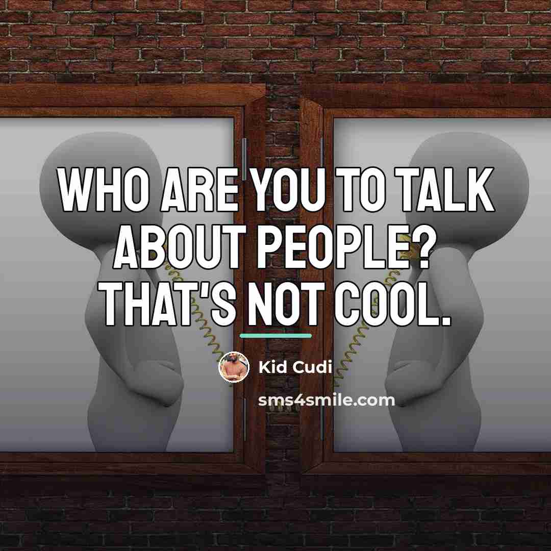 “Who are you to talk about people? That's not cool.…” quote by Kid Cudi