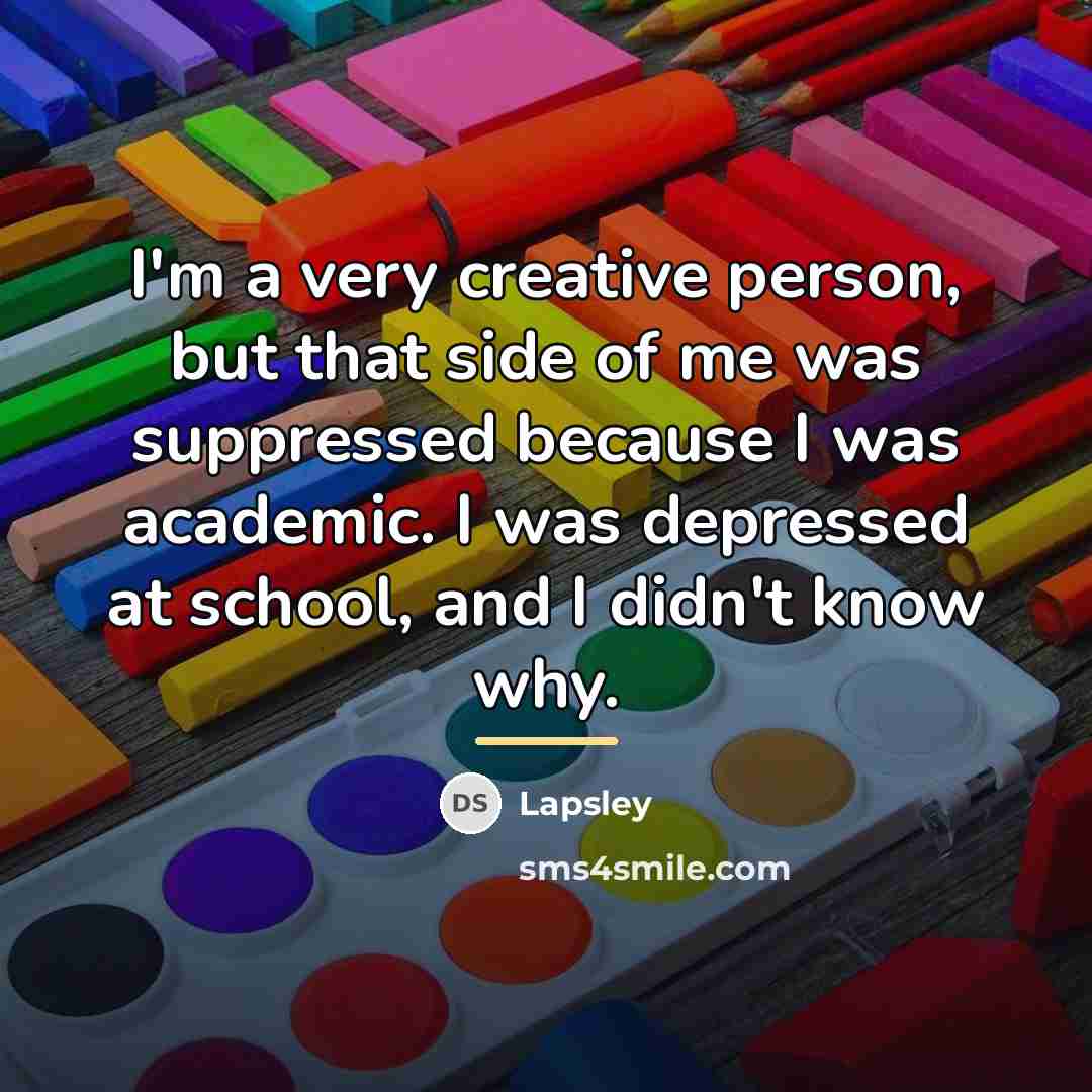 “I'm a very creative person, but that side of me…” quote by Lapsley
