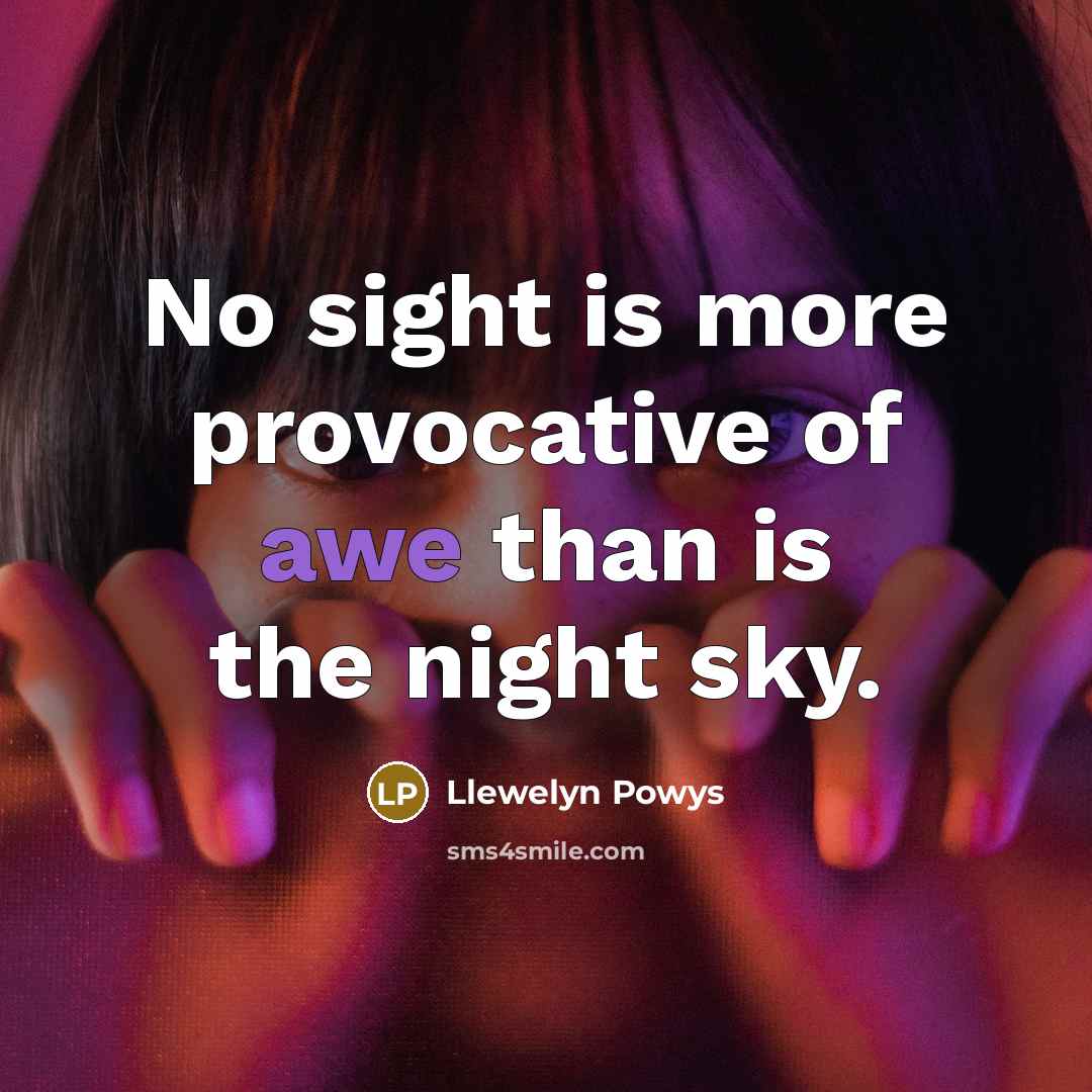 “No sight is more provocative of awe than is the…” quote by Llewelyn Powys