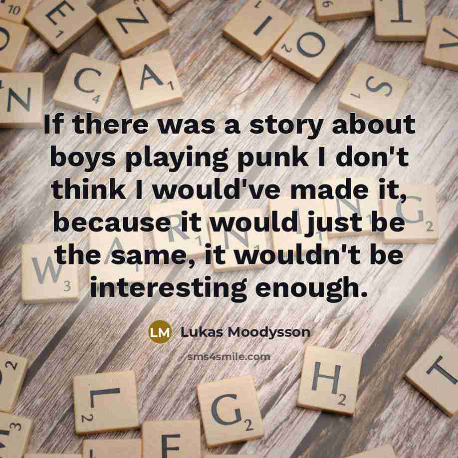 “If there was a story about boys playing punk I…” quote by Lukas Moodysson