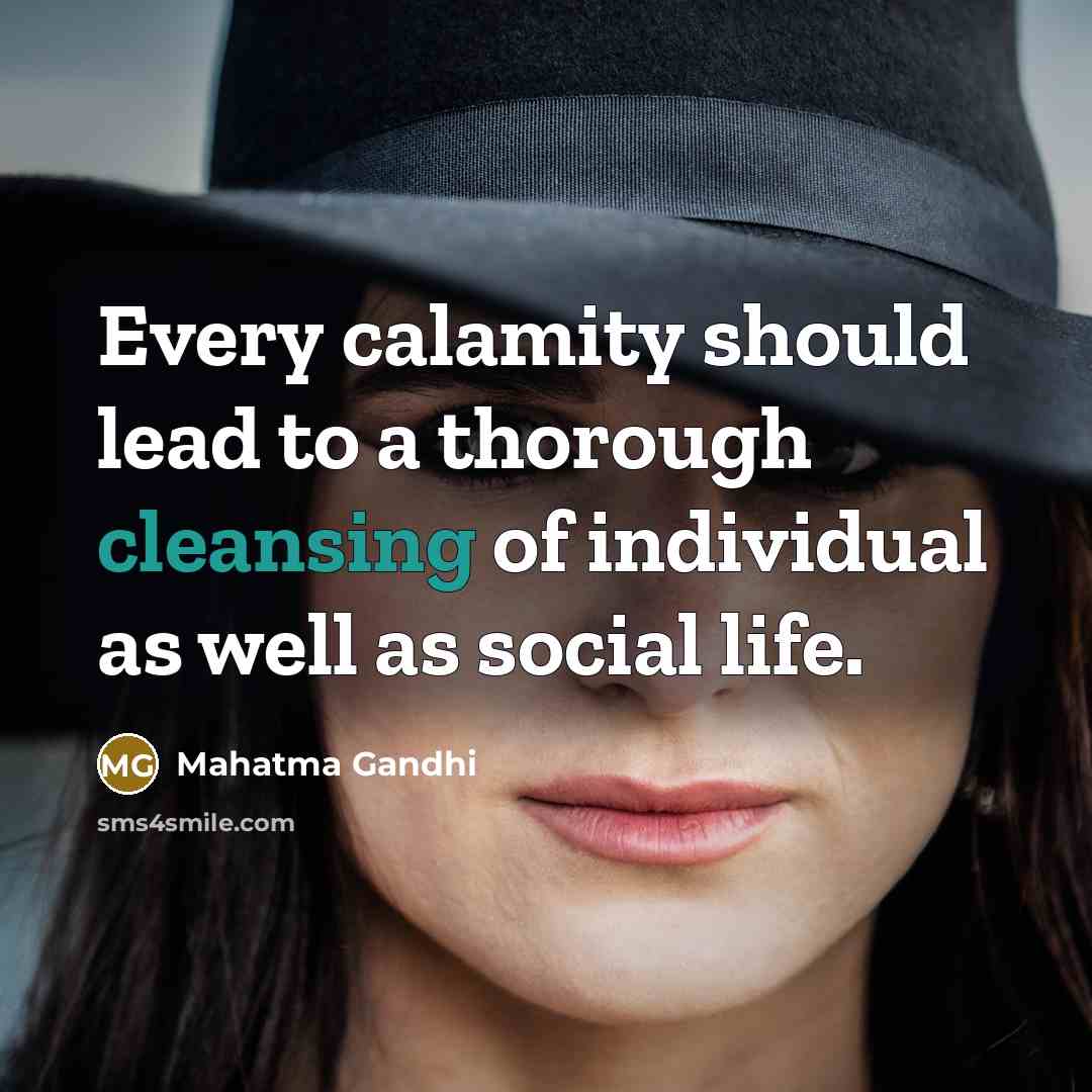 “Every calamity should lead to a thorough cleansing of individual…” quote by Mahatma Gandhi