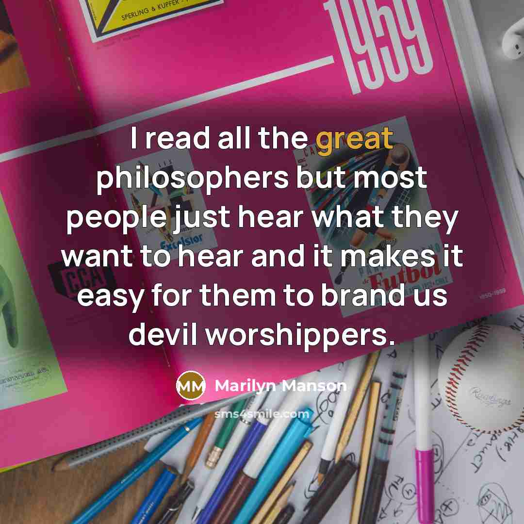 “I read all the great philosophers but most people just…” quote by Marilyn Manson
