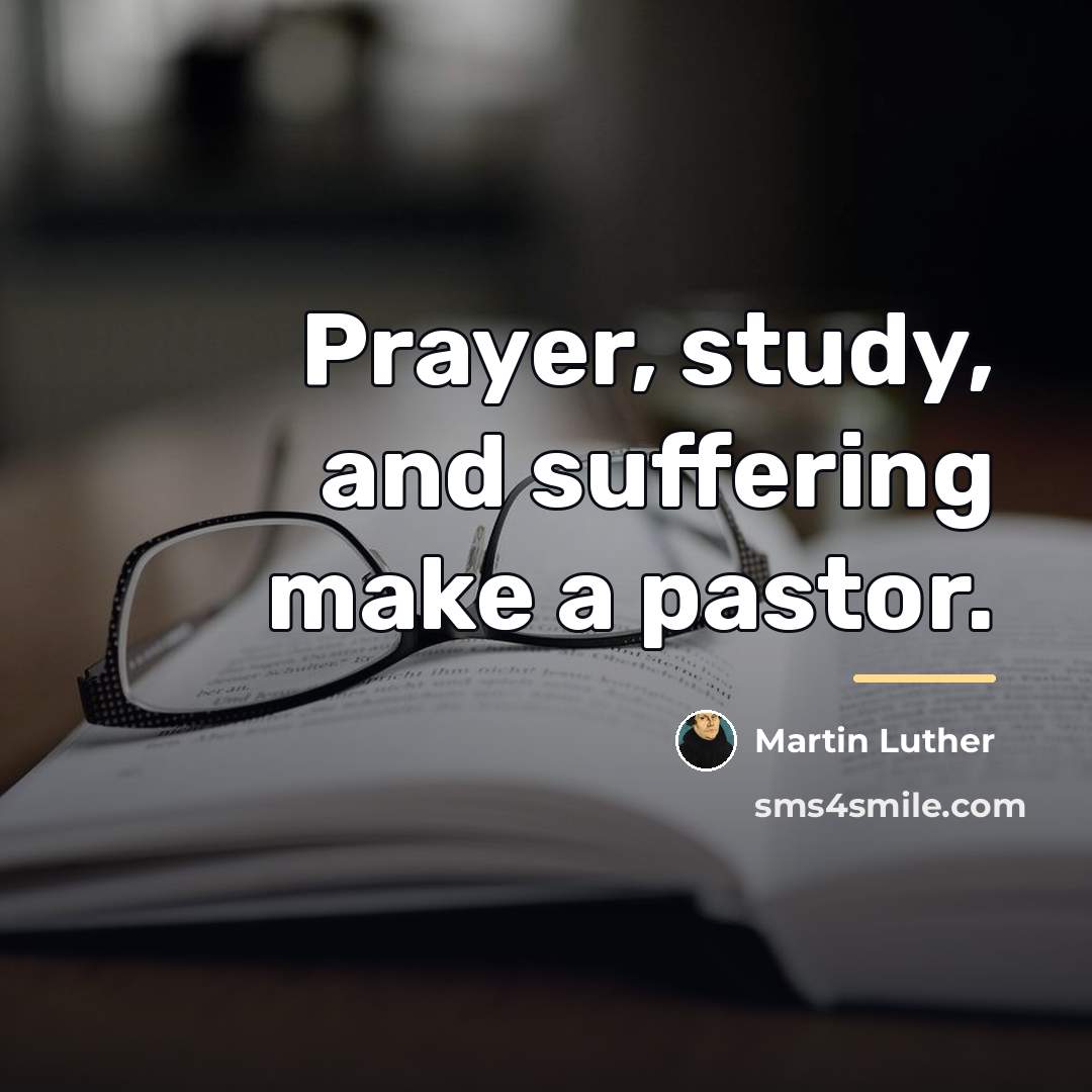 “Prayer, study, and suffering make a pastor.…” quote by Martin Luther