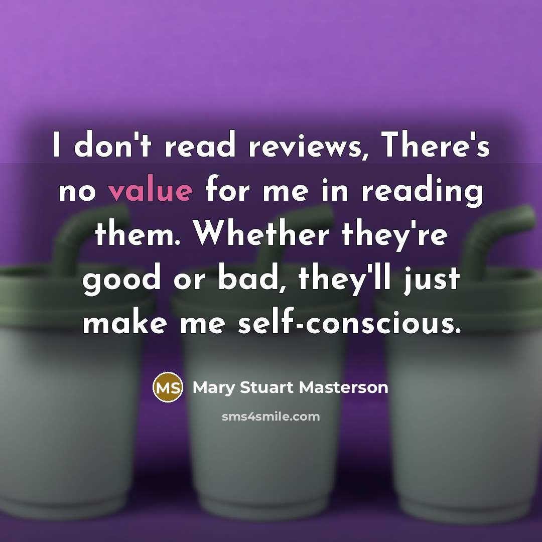 “I don't read reviews, There's no value for me in…” quote by Mary Stuart Masterson