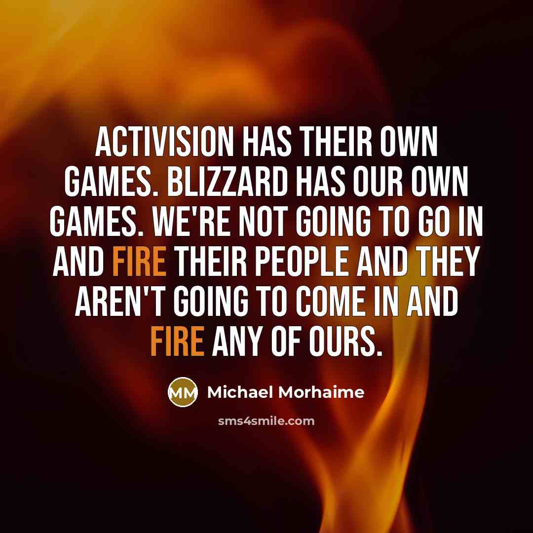 “Activision has their own games. Blizzard has our own games.…” quote by Michael Morhaime