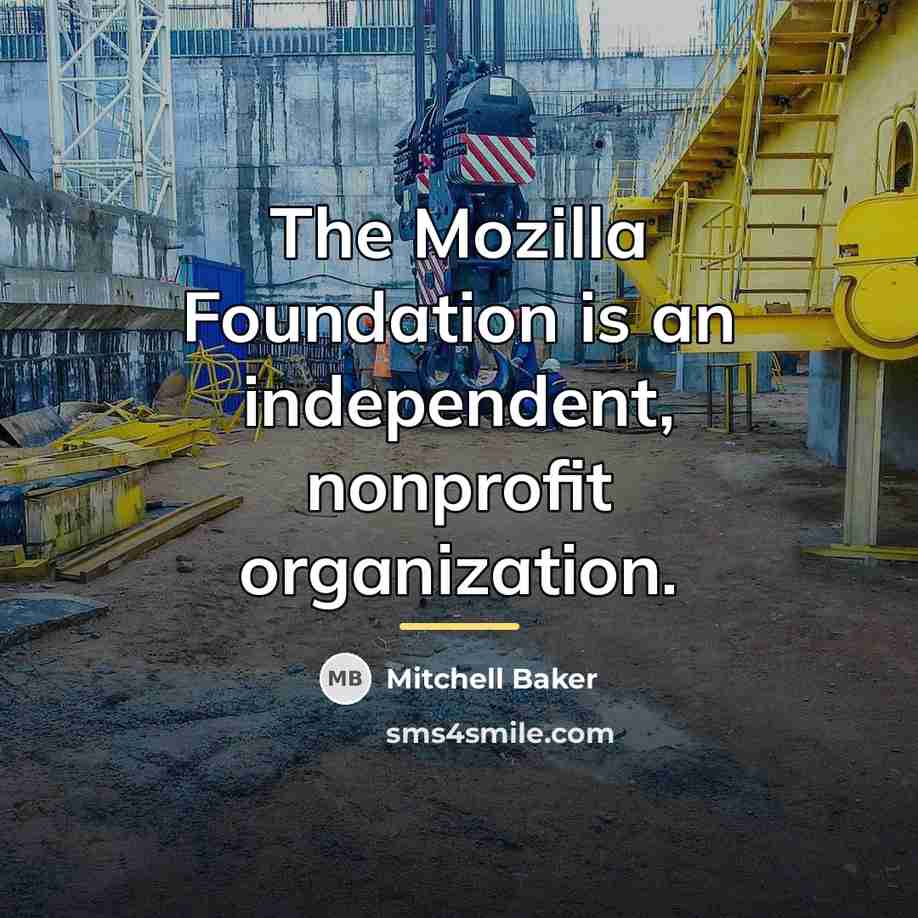 “The Mozilla Foundation is an independent, nonprofit organization.…” quote by Mitchell Baker