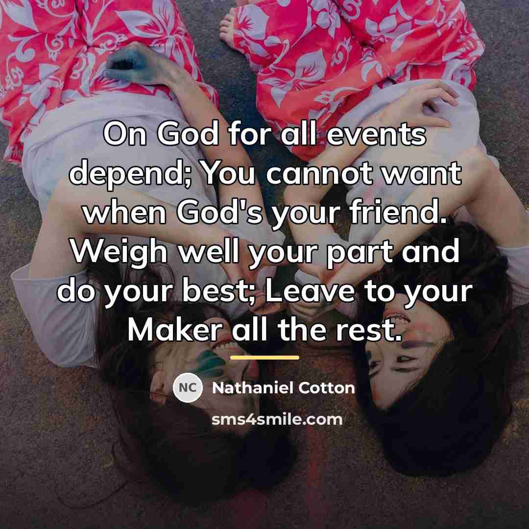 “On God for all events depend; You cannot want when…” quote by Nathaniel Cotton