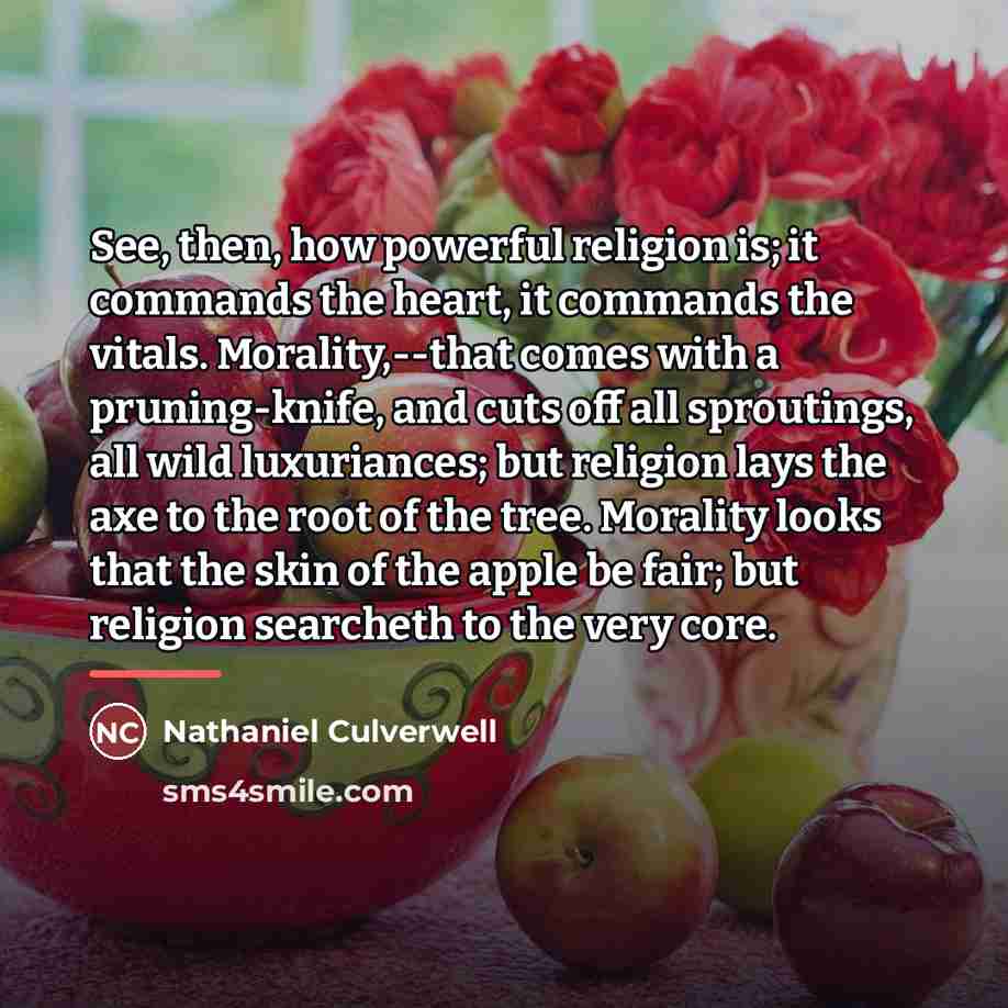 “See, then, how powerful religion is; it commands the heart,…” quote by Nathaniel Culverwell