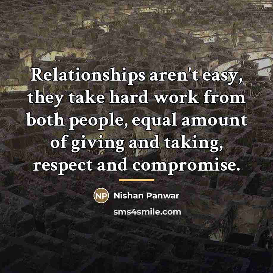 “Relationships aren't easy, they take hard work from both people,…” quote by Nishan Panwar