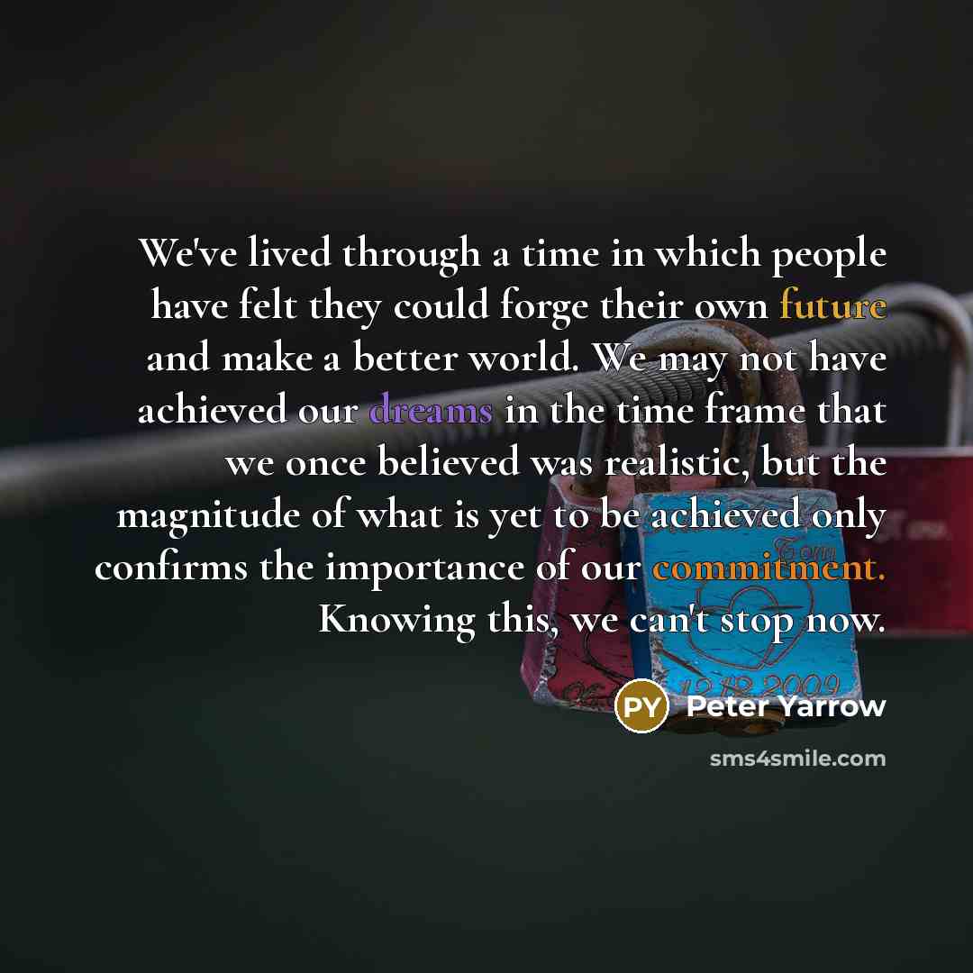 “We've lived through a time in which people have felt…” quote by Peter Yarrow