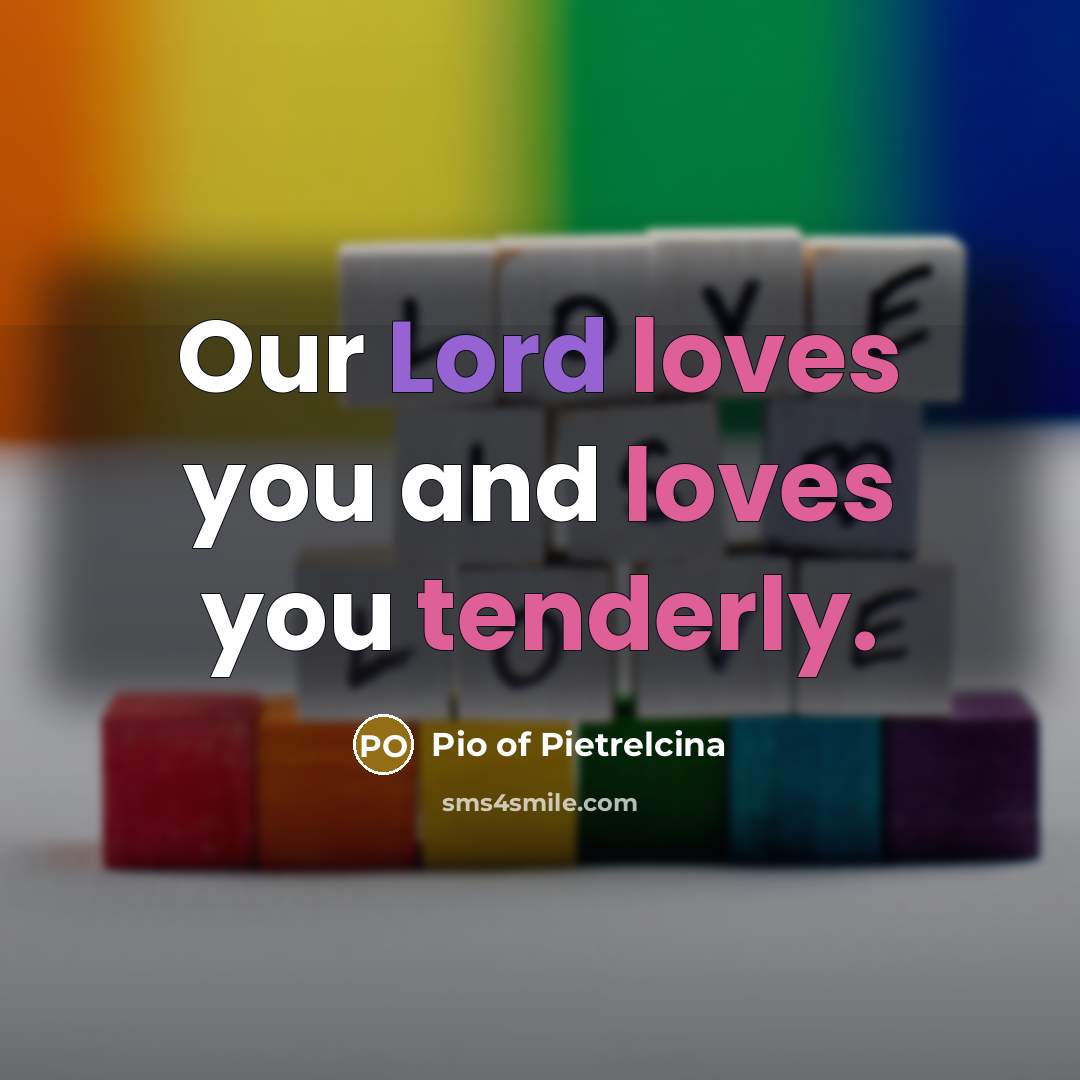 “Our Lord loves you and loves you tenderly.…” quote by Pio of Pietrelcina