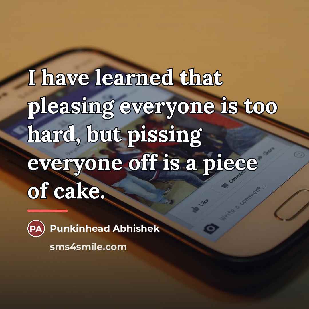 “I have learned that pleasing everyone is too hard, but…” quote by Punkinhead Abhishek