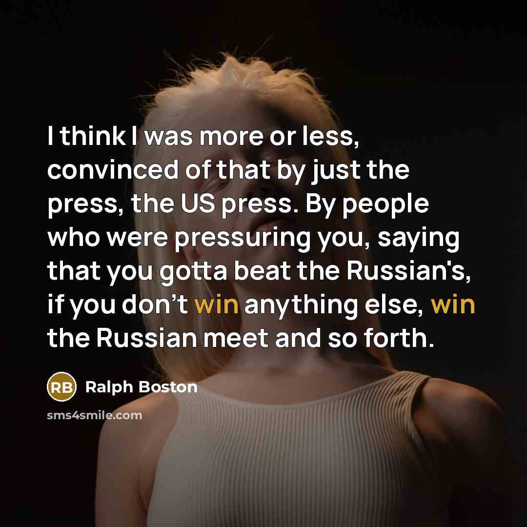 “I think I was more or less, convinced of that…” quote by Ralph Boston