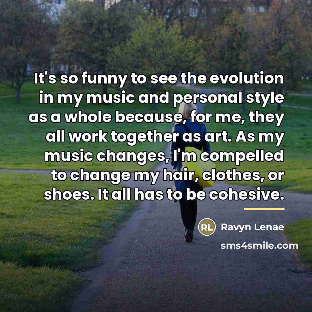 “It's so funny to see the evolution in my music…” quote by Ravyn Lenae