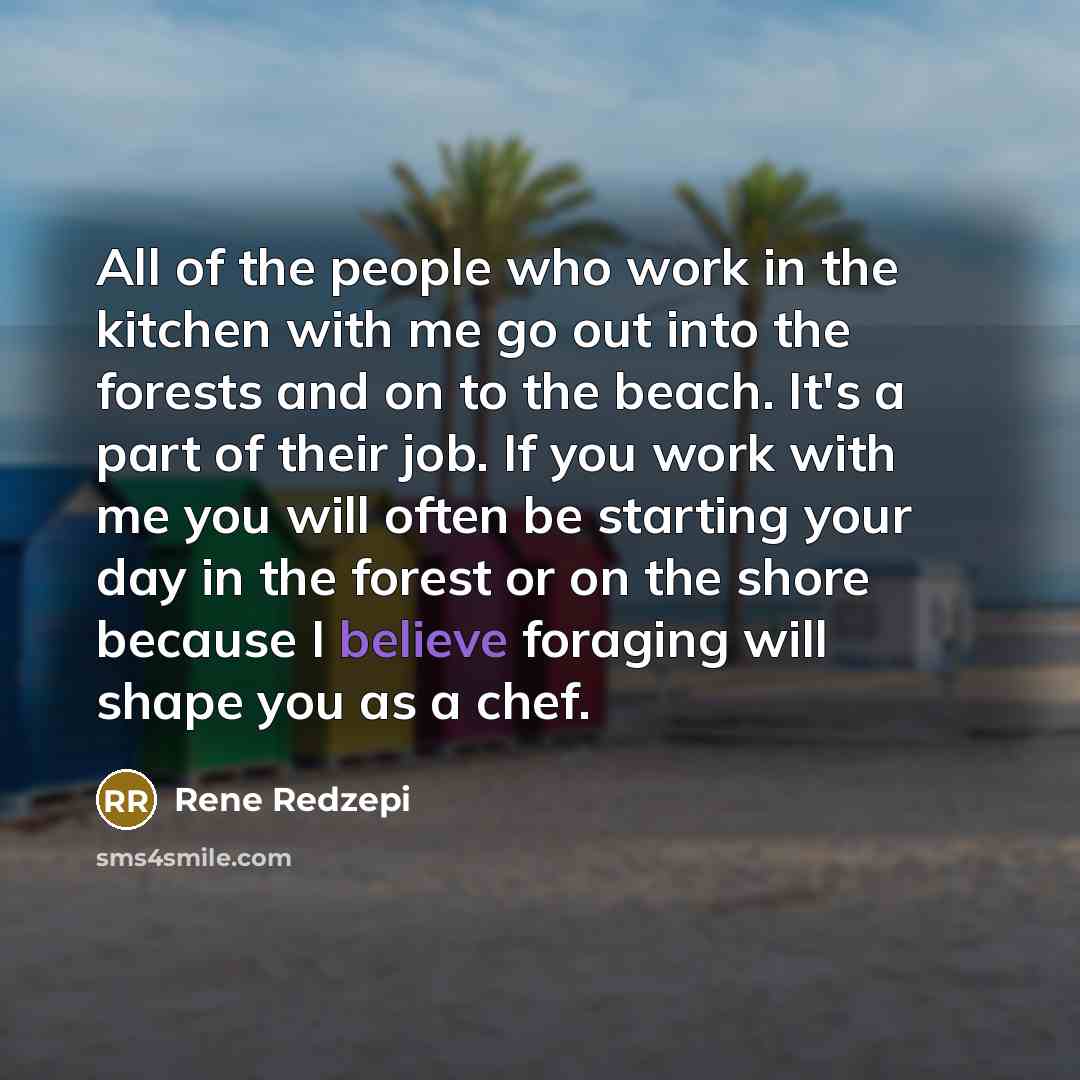 “All of the people who work in the kitchen with…” quote by Rene Redzepi