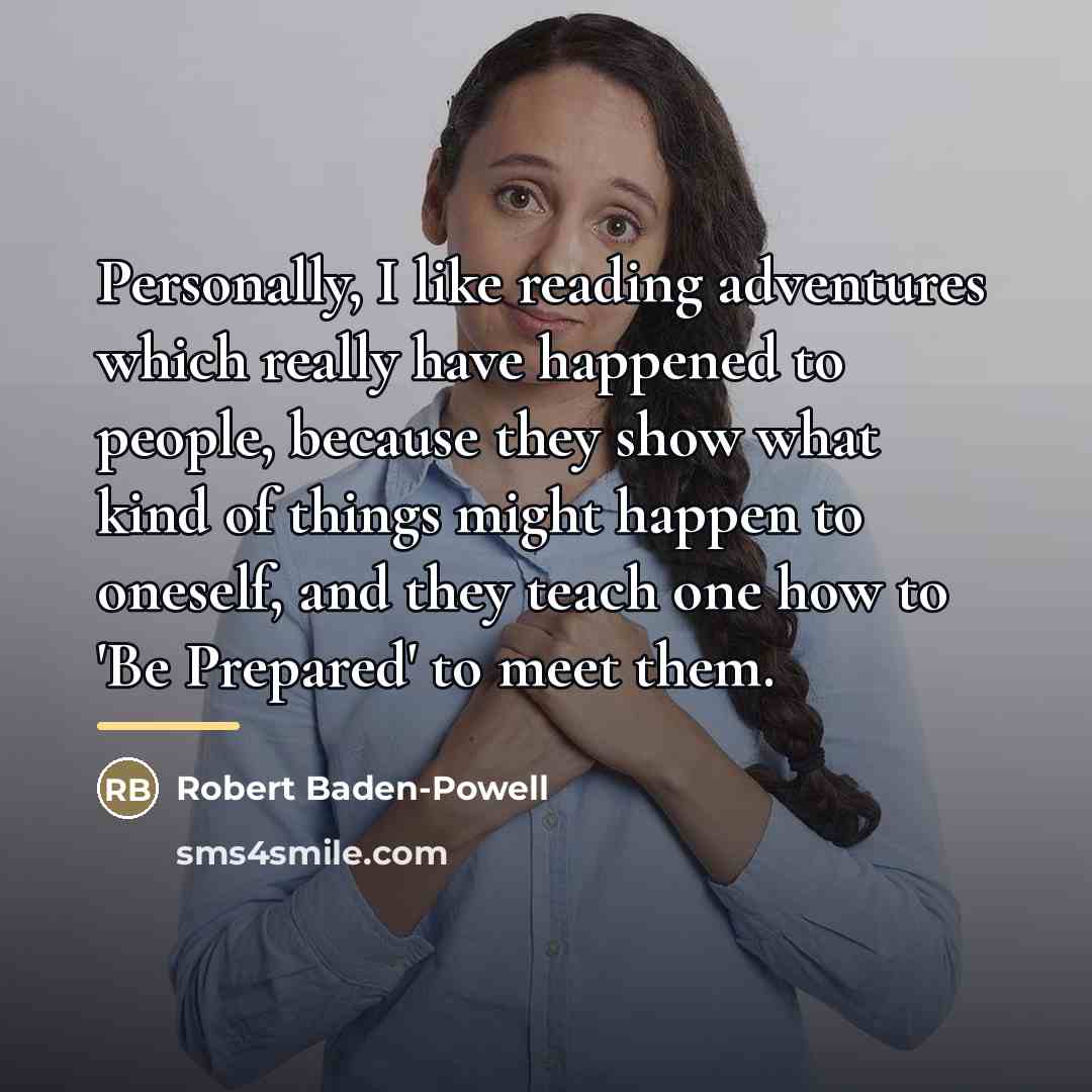“Personally, I like reading adventures which really have happened to…” quote by Robert Baden-Powell