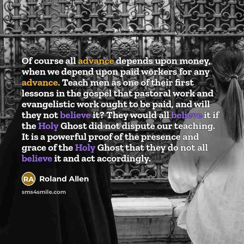 “Of course all advance depends upon money, when we depend…” quote by Roland Allen