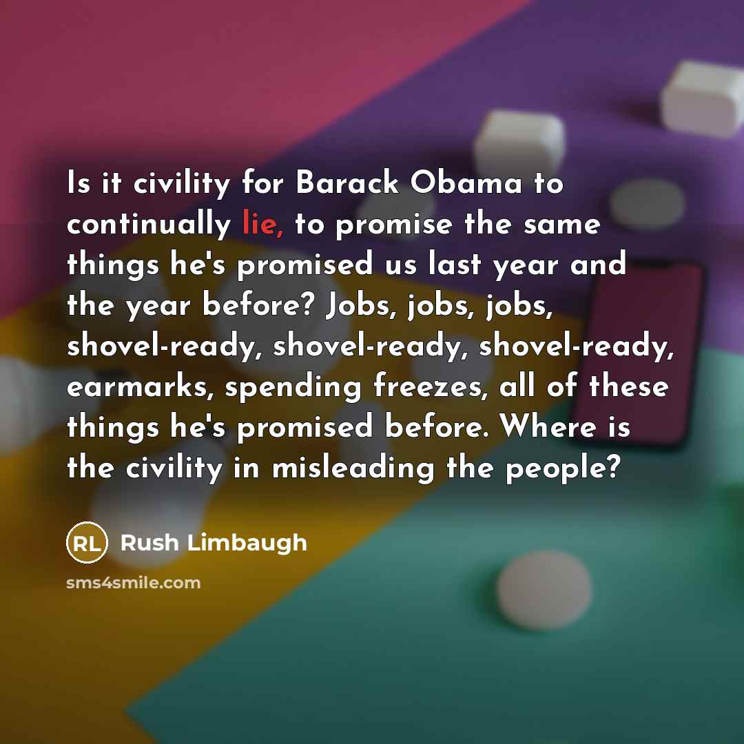 “Is it civility for Barack Obama to continually lie, to…” quote by Rush Limbaugh