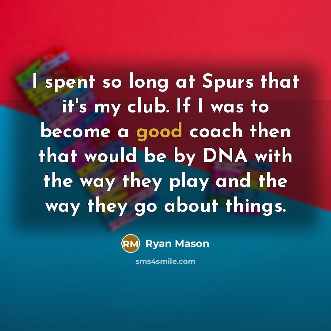 “I spent so long at Spurs that it's my club.…” quote by Ryan Mason