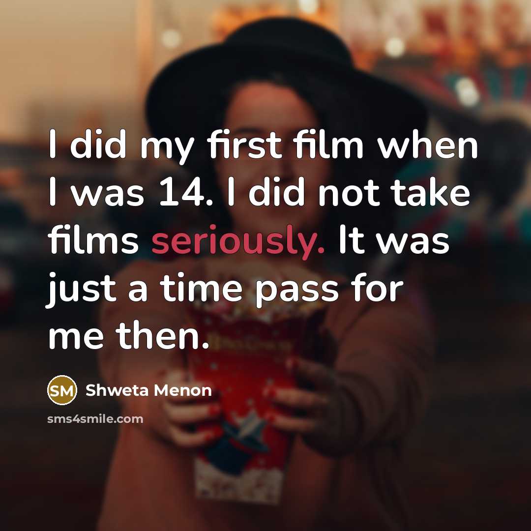 “I did my first film when I was 14. I…” quote by Shweta Menon
