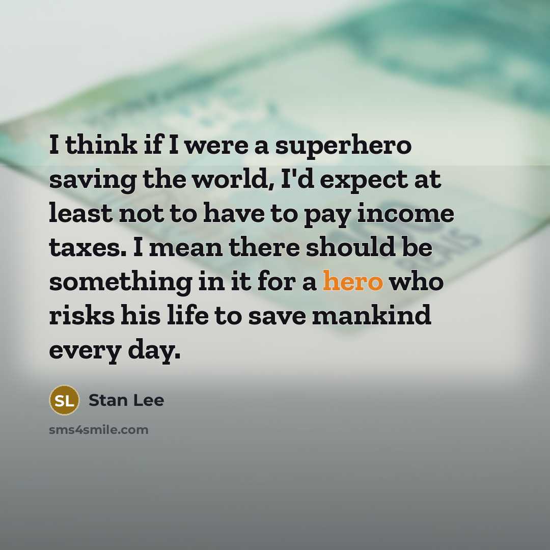 “I think if I were a superhero saving the world,…” quote by Stan Lee