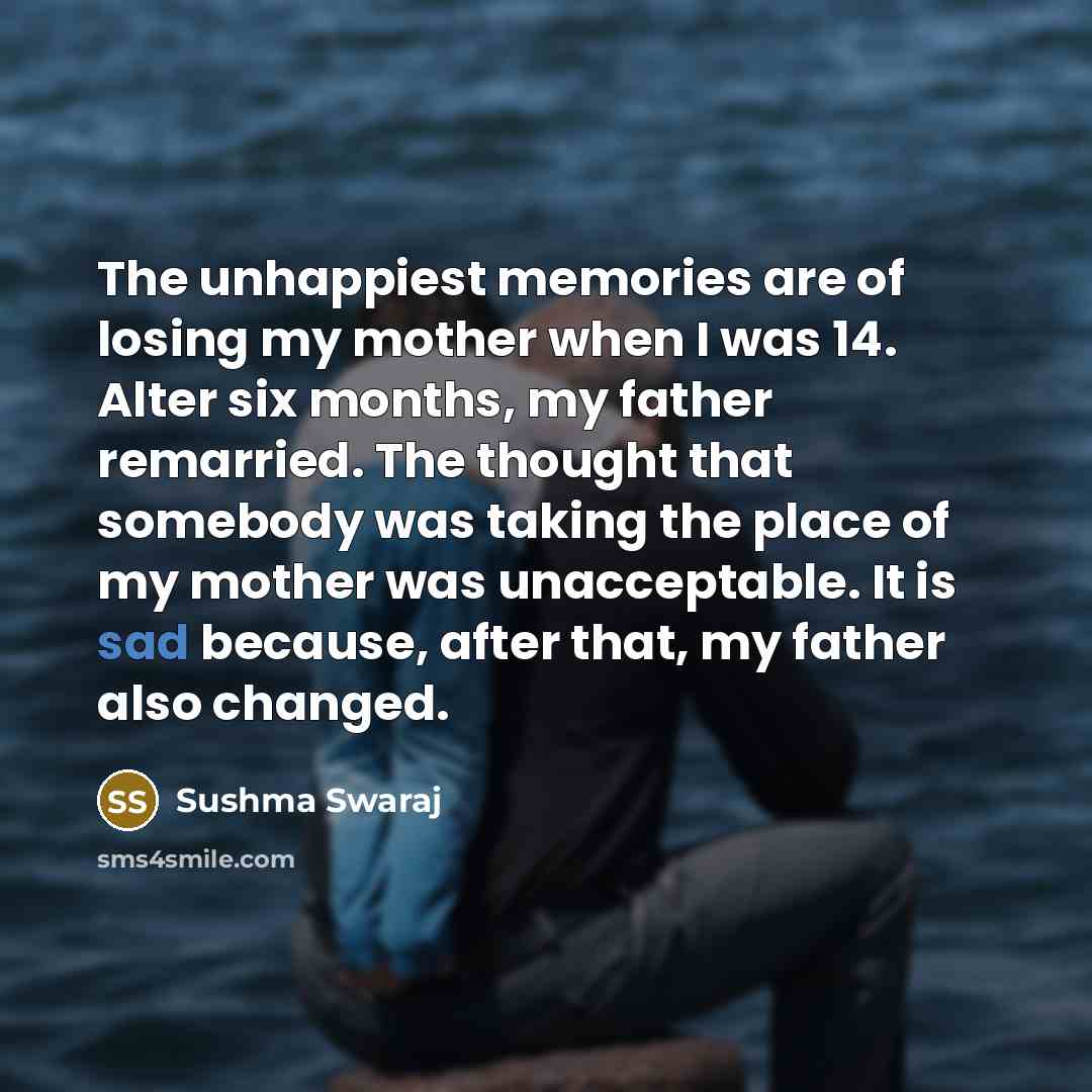 “The unhappiest memories are of losing my mother when I…” quote by Sushma Swaraj