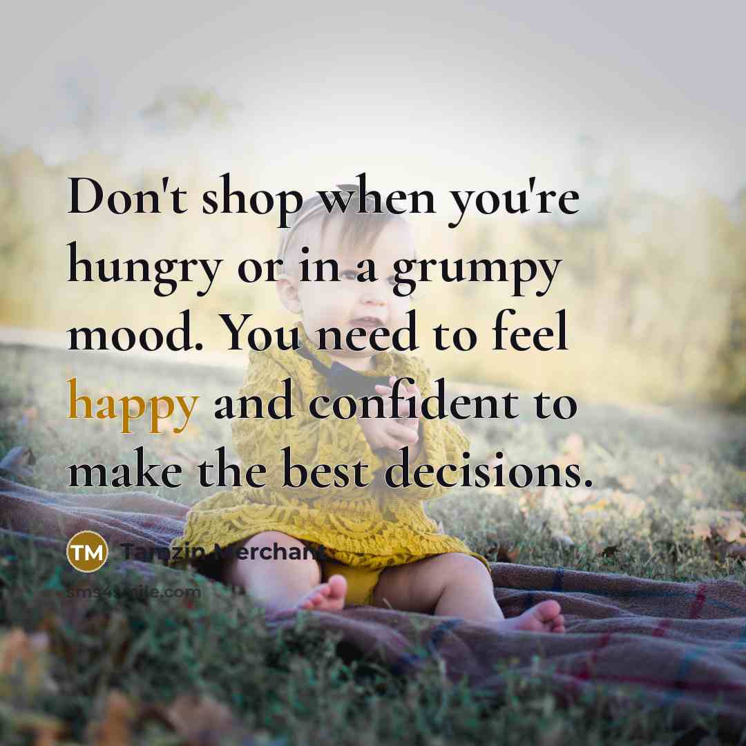 “Don't shop when you're hungry or in a grumpy mood.…” quote by Tamzin Merchant