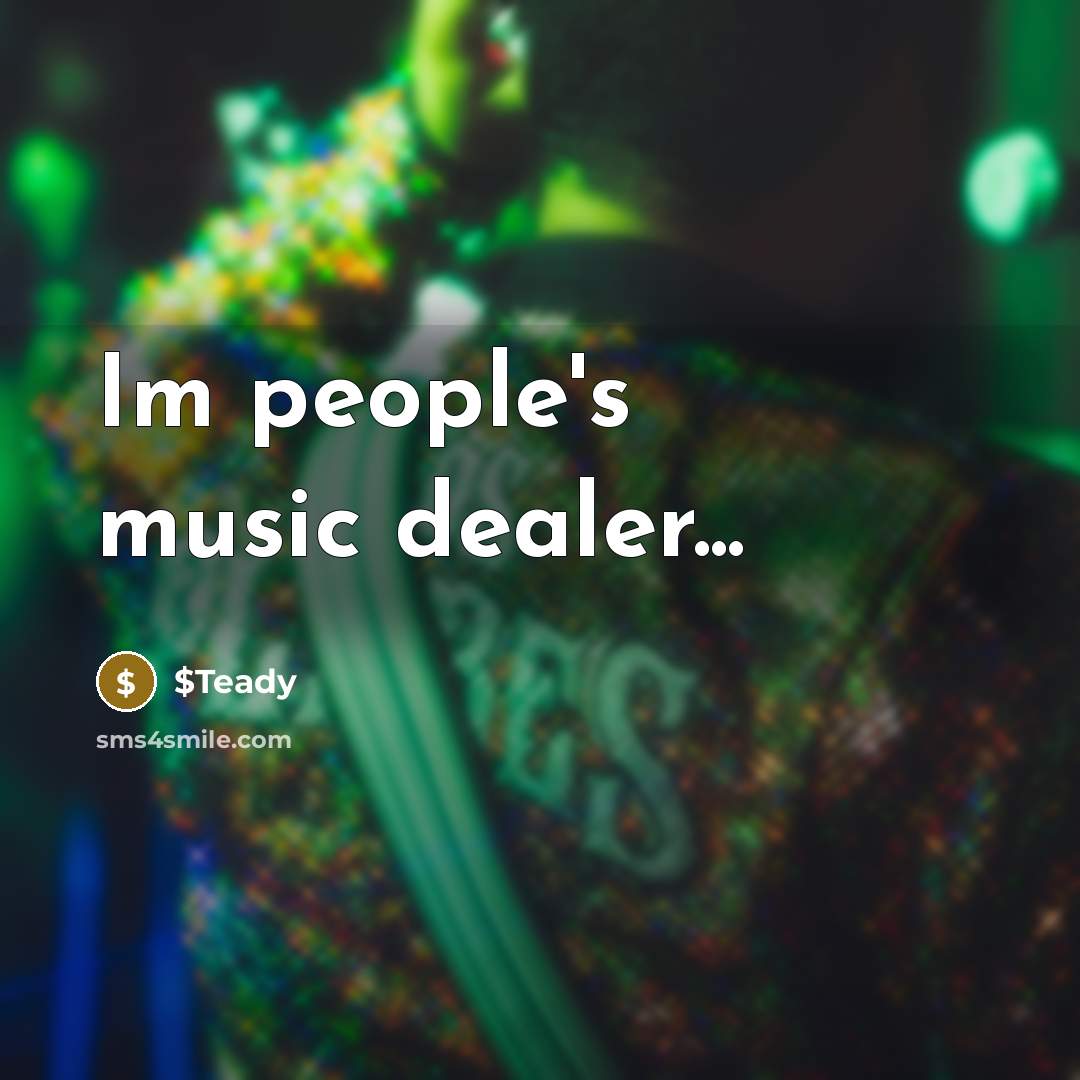“Im people's music dealer...” quote by $Teady