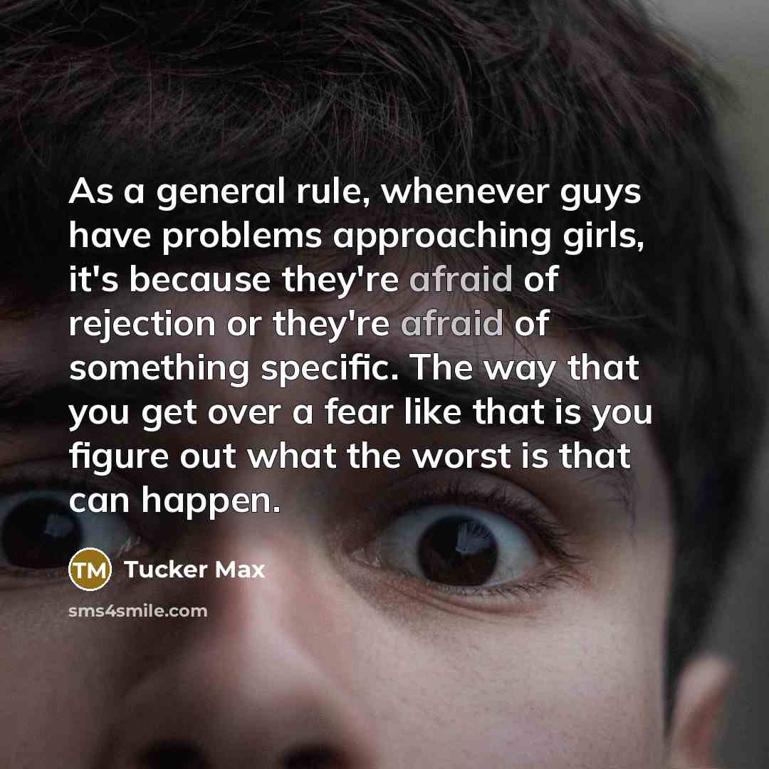 “As a general rule, whenever guys have problems approaching girls,…” quote by Tucker Max