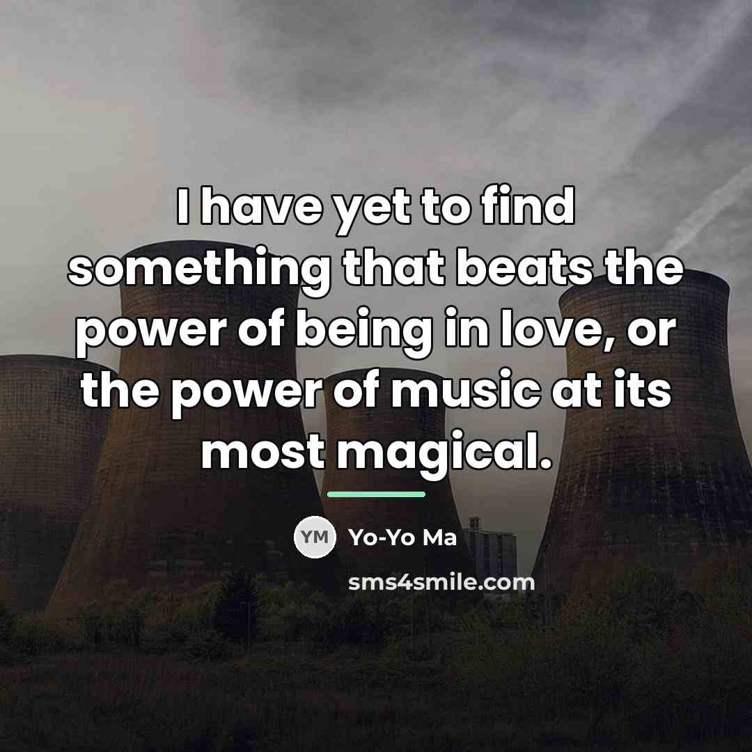 “I have yet to find something that beats the power…” quote by Yo-Yo Ma